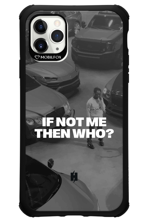 IF NOT ME Simple B&W - Apple iPhone 11 Pro Max