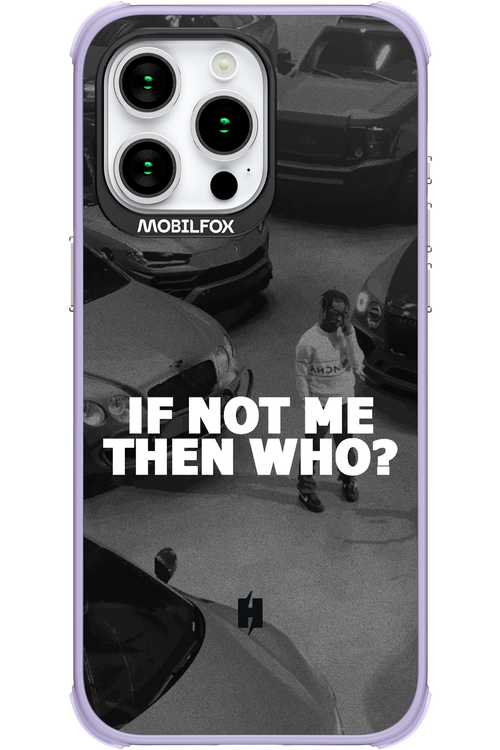 IF NOT ME 2.0 - Apple iPhone 15 Pro Max