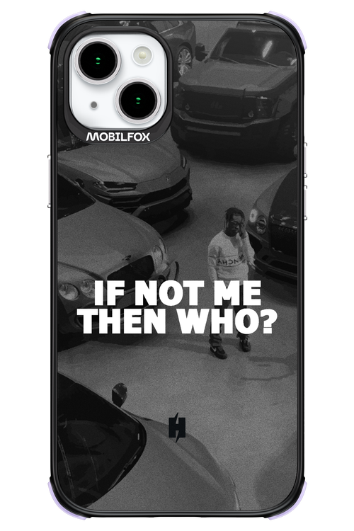 IF NOT ME 2.0 - Apple iPhone 15 Plus