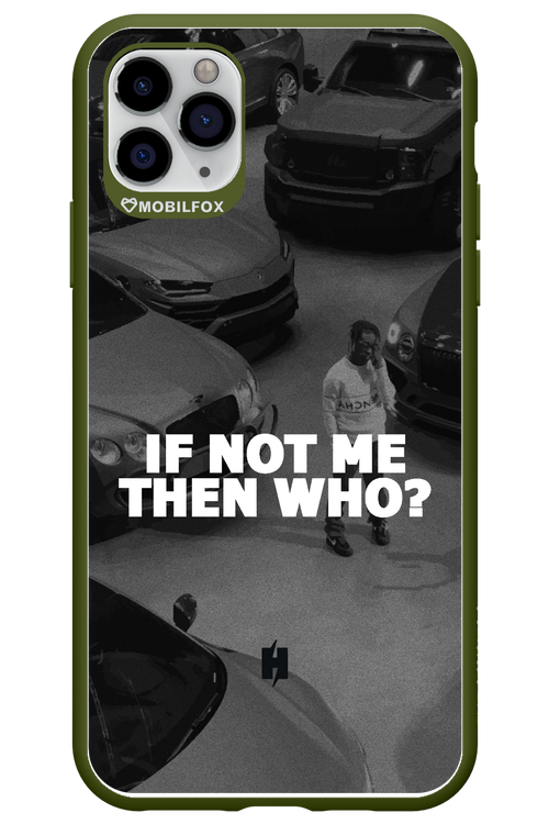 IF NOT ME 2.0 - Apple iPhone 11 Pro Max