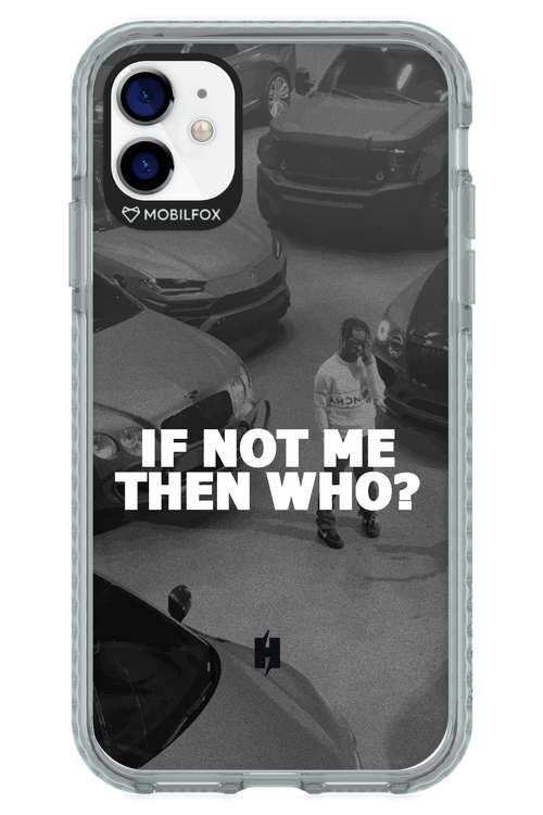IF NOT ME 2.0 - Apple iPhone 11