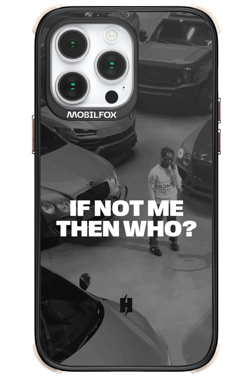 IF NOT ME Simple B&W - Apple iPhone 14 Pro Max