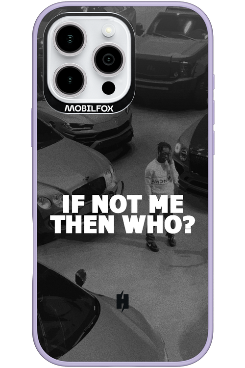 IF NOT ME 2.0 - Apple iPhone 16 Pro Max