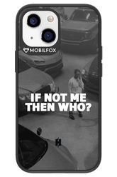 IF NOT ME 2.0 - Apple iPhone 13 Mini