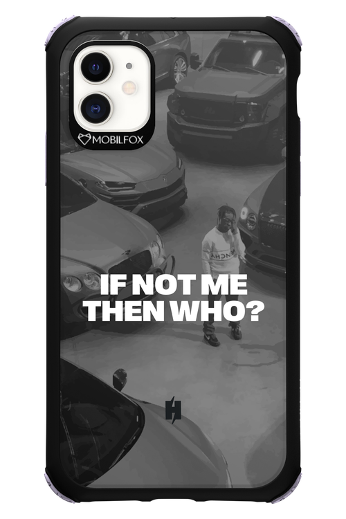IF NOT ME Simple B&W - Apple iPhone 11