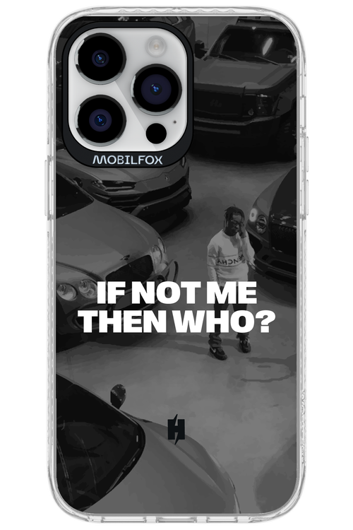IF NOT ME Simple B&W - Apple iPhone 14 Pro Max
