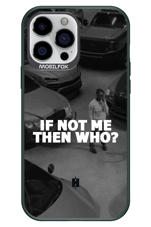 IF NOT ME 2.0 - Apple iPhone 13 Pro Max
