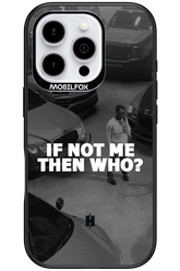 IF NOT ME 2.0 - Apple iPhone 16 Pro