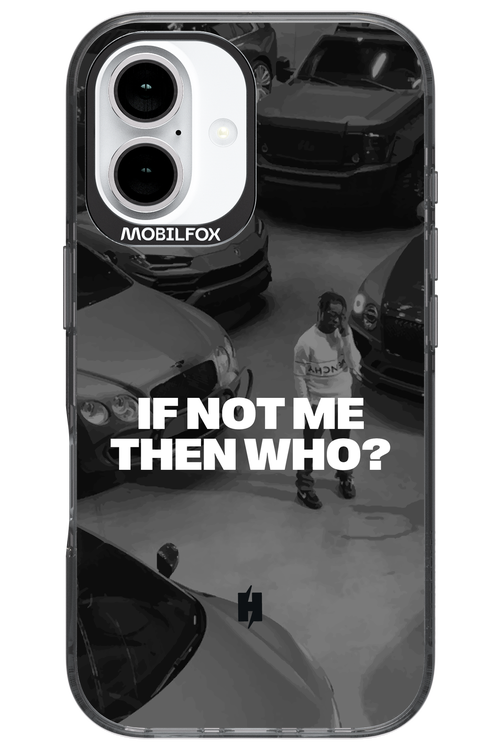IF NOT ME Simple B&W 2.0 - Apple iPhone 16