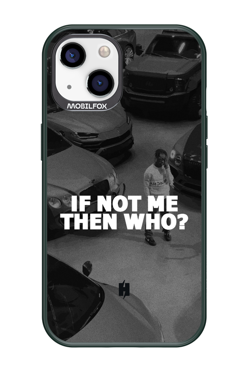 IF NOT ME 2.0 - Apple iPhone 13