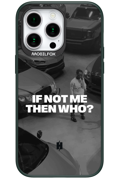 IF NOT ME Simple B&W - Apple iPhone 15 Pro Max
