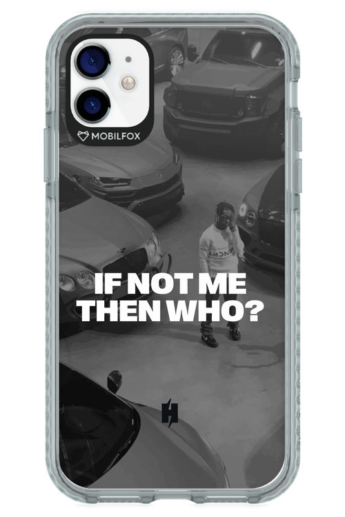 IF NOT ME Simple B&W 2.0 - Apple iPhone 11