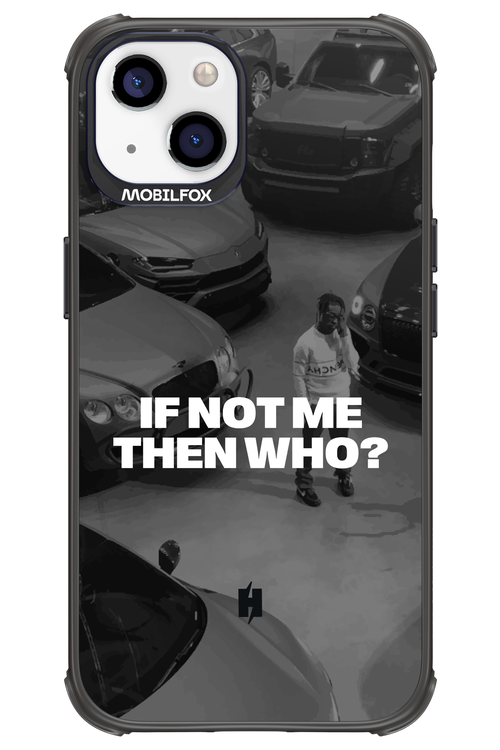 IF NOT ME Simple B&W - Apple iPhone 13