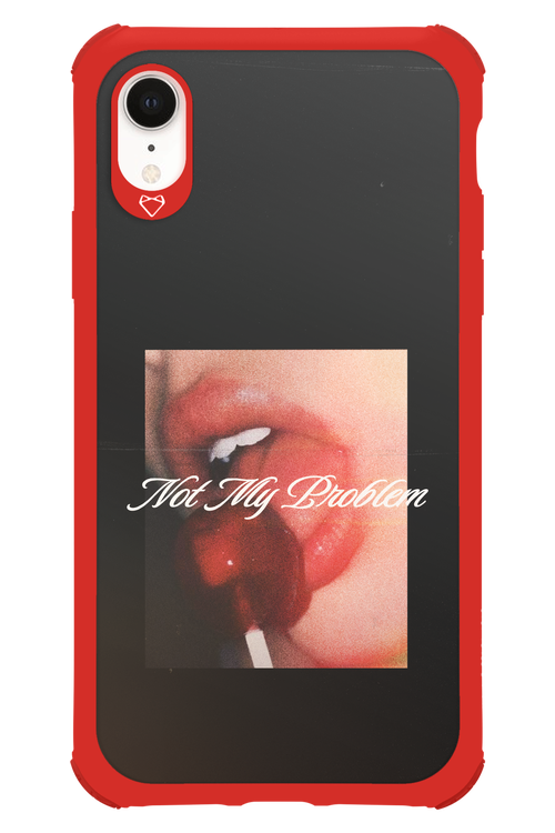 Not My Problem II 2.0 - Apple iPhone XR