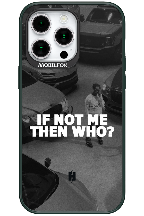 IF NOT ME 2.0 - Apple iPhone 15 Pro Max