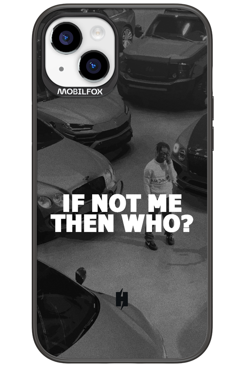 IF NOT ME 2.0 - Apple iPhone 15 Plus