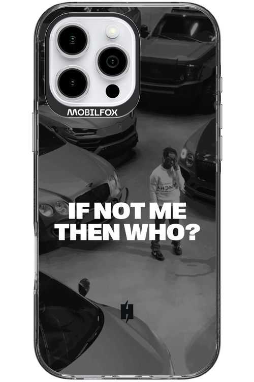 IF NOT ME Simple B&W - Apple iPhone 16 Pro Max