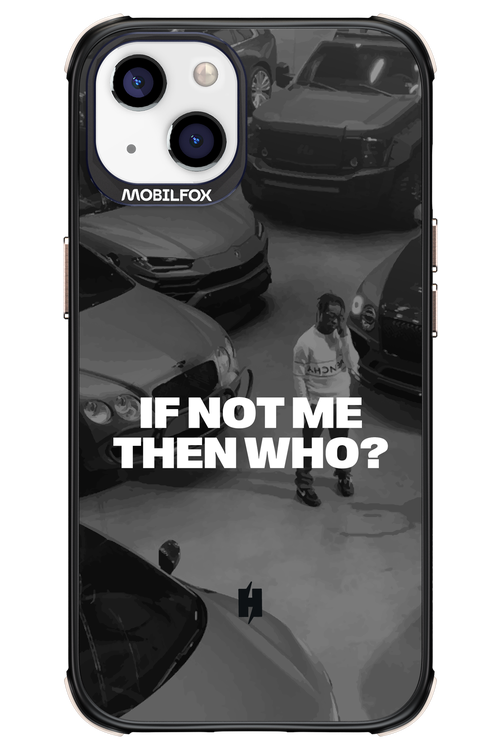 IF NOT ME Simple B&W - Apple iPhone 13