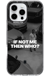 IF NOT ME Simple B&W - Apple iPhone 16 Pro Max