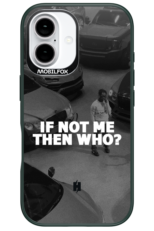 IF NOT ME 2.0 - Apple iPhone 16