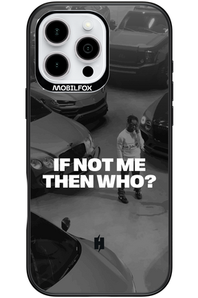IF NOT ME Simple B&W - Apple iPhone 16 Pro Max
