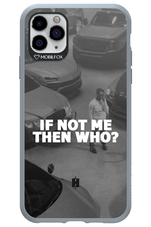 IF NOT ME 2.0 - Apple iPhone 11 Pro Max