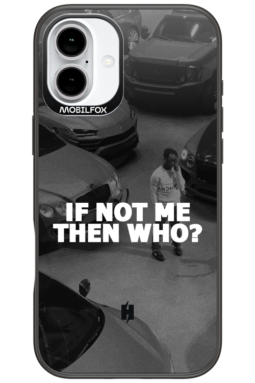 IF NOT ME 2.0 - Apple iPhone 16 Plus