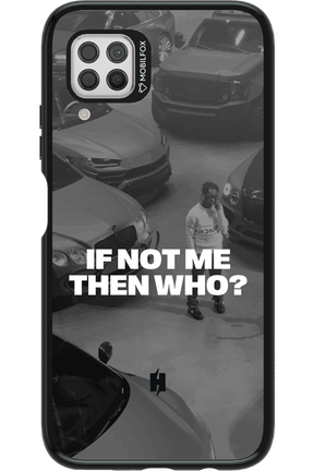 IF NOT ME Simple B&W - Huawei P40 Lite