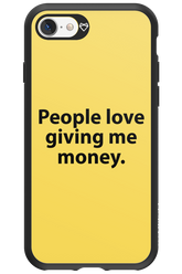 People love giving me money - Apple iPhone 7