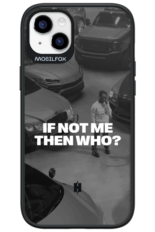 IF NOT ME Simple B&W 2.0 - Apple iPhone 14 Plus