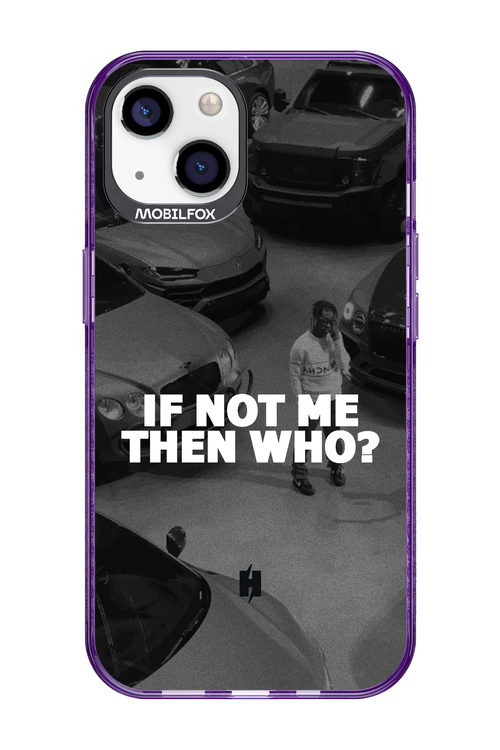 IF NOT ME 2.0 - Apple iPhone 13