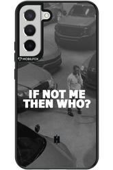 IF NOT ME - Samsung Galaxy S22+