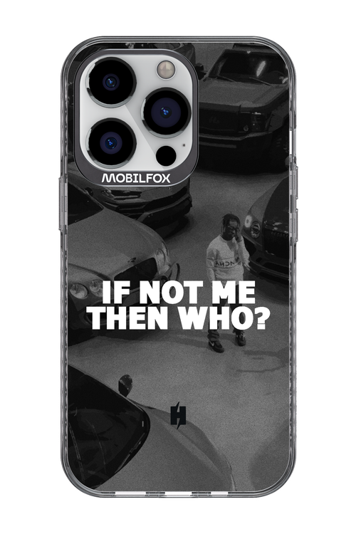 IF NOT ME 2.0 - Apple iPhone 13 Pro