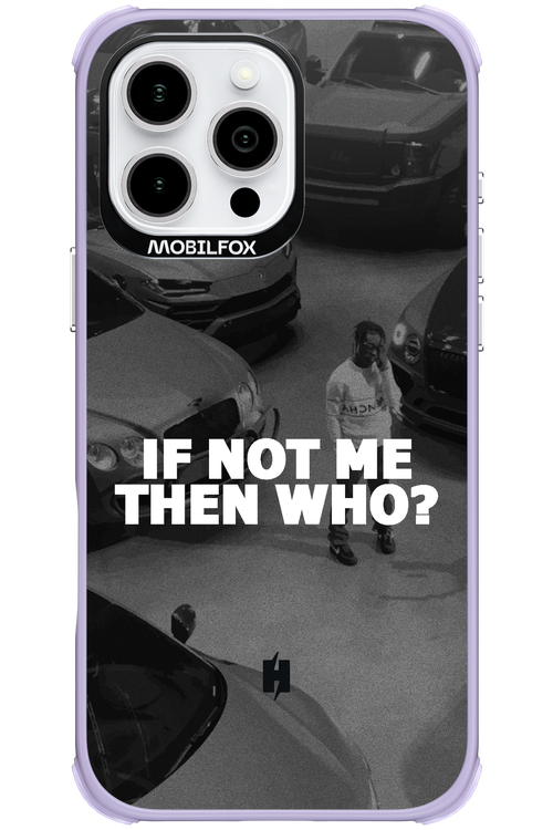 IF NOT ME 2.0 - Apple iPhone 16 Pro Max
