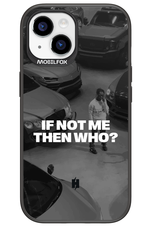 IF NOT ME Simple B&W - Apple iPhone 15