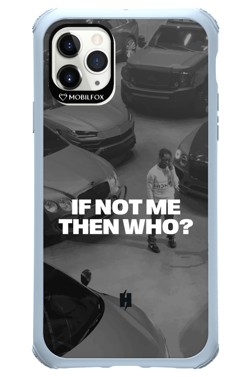 IF NOT ME Simple B&W - Apple iPhone 11 Pro Max