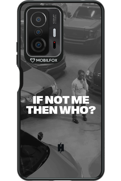 IF NOT ME Simple B&W - Xiaomi Mi 11T