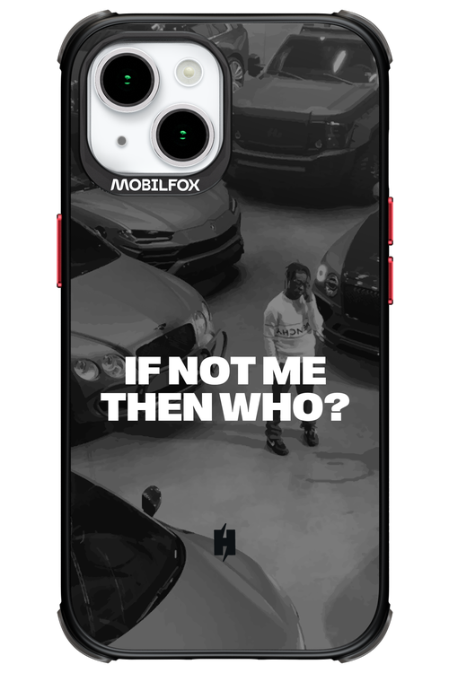 IF NOT ME Simple B&W - Apple iPhone 15