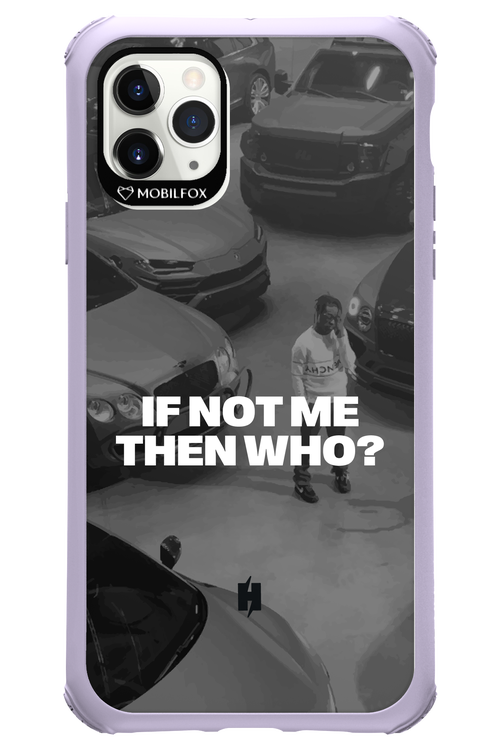 IF NOT ME Simple B&W - Apple iPhone 11 Pro Max