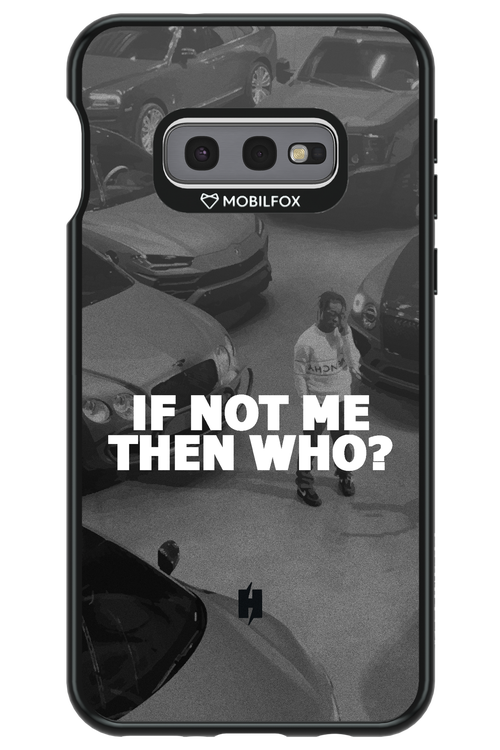 IF NOT ME 2.0 - Samsung Galaxy S10e