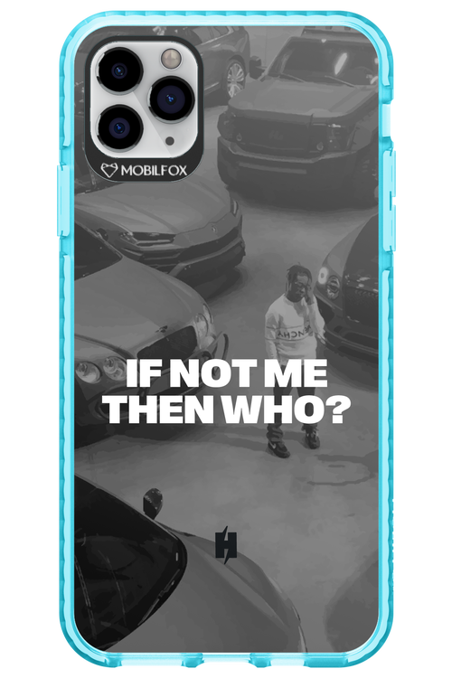 IF NOT ME Simple B&W - Apple iPhone 11 Pro Max