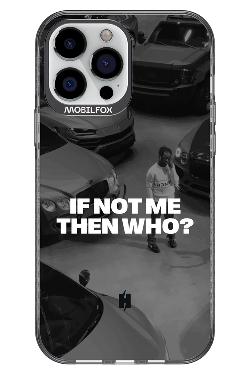 IF NOT ME Simple B&W - Apple iPhone 13 Pro Max