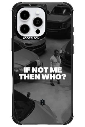 IF NOT ME Simple B&W - Apple iPhone 16 Pro Max