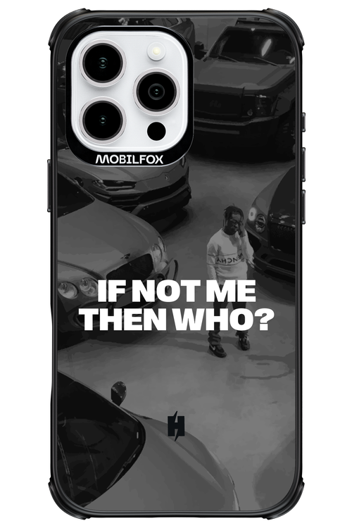 IF NOT ME Simple B&W - Apple iPhone 16 Pro Max