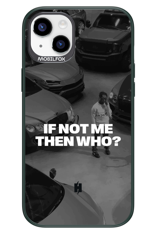 IF NOT ME Simple B&W - Apple iPhone 14 Plus