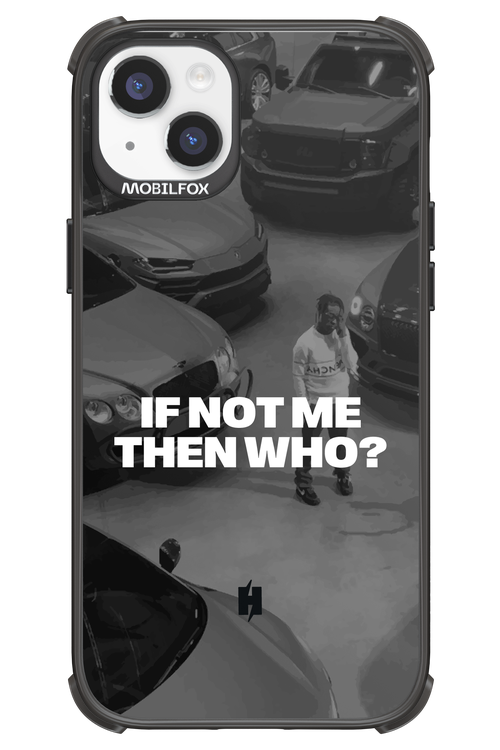 IF NOT ME Simple B&W - Apple iPhone 14 Plus