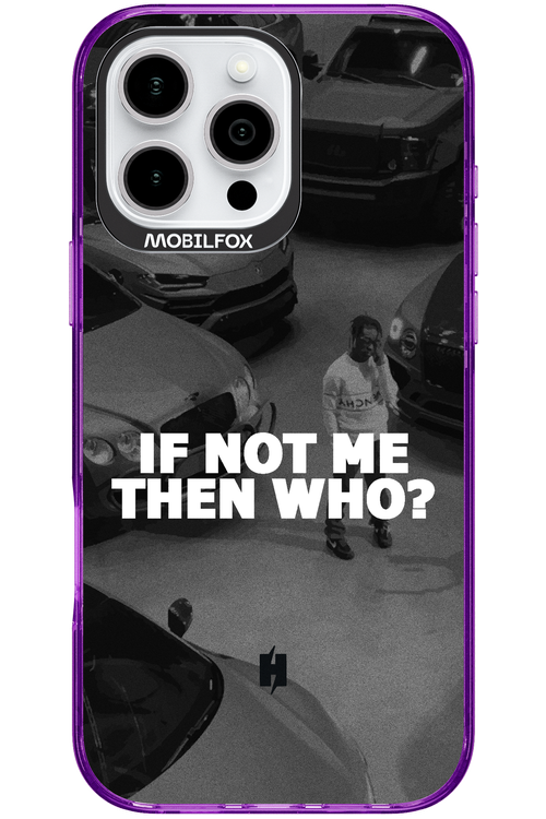 IF NOT ME 2.0 - Apple iPhone 16 Pro Max