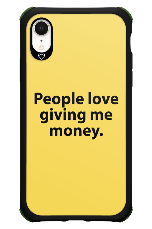 People love giving me money - Apple iPhone XR