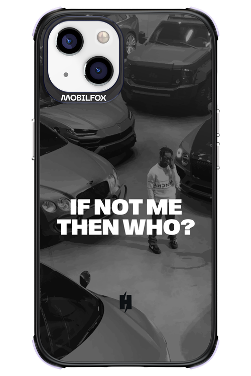 IF NOT ME Simple B&W - Apple iPhone 13