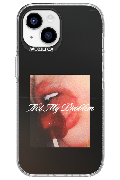 Not My Problem II 2.0 - Apple iPhone 15